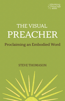 Paperback The Visual Preacher: Proclaiming an Embodied Word Book