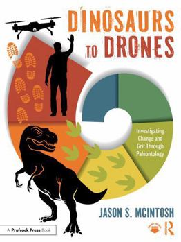 Paperback Dinosaurs to Drones: Investigating Change and Grit Through Paleontology Book