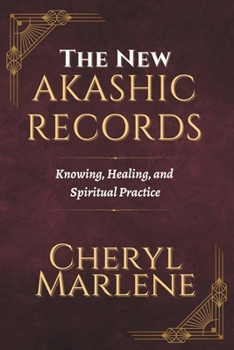 Paperback The New Akashic Records: Knowing, Healing, and Spiritual Practice Book