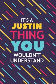 Paperback It's a Justin Thing You Wouldn't Understand: Lined Notebook / Journal Gift, 120 Pages, 6x9, Soft Cover, Glossy Finish Book