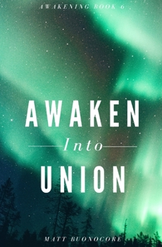 Paperback Awaken Into Union: Spiritual Poems & Self Help Affirmations for the Spiritual Seeker Book