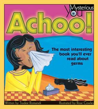 Paperback Achoo!: The Most Interesting Book You'll Ever Read about Germs Book