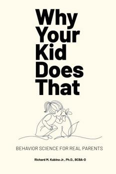 Paperback Why Your Kid Does That: Behavior Science for Real Parents Book