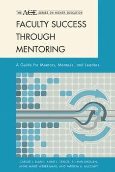Faculty Success Through Mentoring: A Guide for Mentors, Mentees, and Leaders