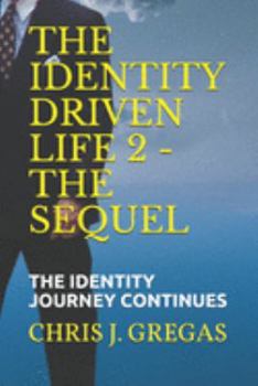 Paperback The Identity Driven Life 2 - The Sequel: The Identity Journey Continues Book