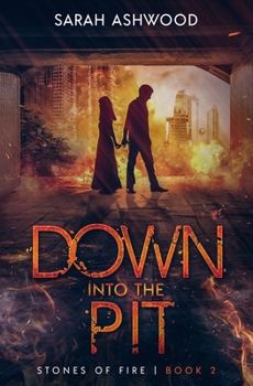 Down into the Pit - Book #2 of the Stones of Fire