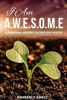 Paperback I Am A.W.E.S.O.M.E: A Personal Journey in Self-Worth Book