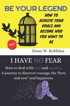 BE YOUR LEGEND & I HAVE NO FEAR [2in1]: How to get the right mindset and motivation. How to deal with fears and how to manage anxiety.
