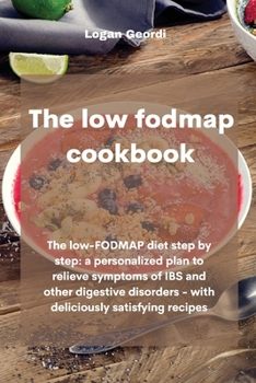 Paperback The Low-Fodmap Diet Cookbook: The low-FODMAP diet step by step: a personalized plan to relieve symptoms of IBS and other digestive disorders - with Book