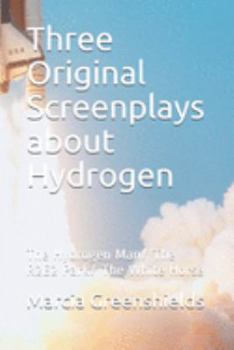 Paperback Three Original Screenplays about Hydrogen: The Hydrogen Man/ The R2E2 Park/ The White Horse Book
