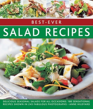 Paperback Best-Ever Salad Recipes: Delicious Seasonal Salads for All Occasions: 180 Sensational Recipes Shown in 245 Fabulous Photographs Book