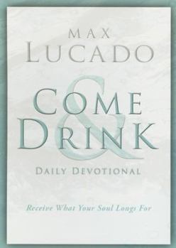 Paperback Come & Drink Daily Devotional: Receive What Your Soul Longs for Book