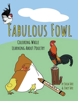 Fabulous Fowl: Coloring While Learning About Poultry