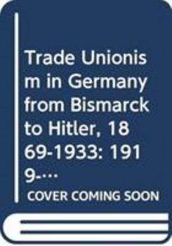Hardcover Trade Unionism in Germany from Bismark to Hitler: 1919-1933 Book