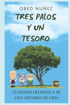 Paperback Tres Palos Y Un Tesoro: Cualidad heurística de una historia de vida [Spanish] Book