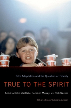 Paperback True to the Spirit: Film Adaptation and the Question of Fidelity Book