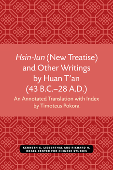 Paperback Hsin-Lun (New Treatise) and Other Writings by Huan t'An (43 B.C.-28 A.D.) Book