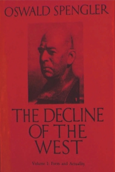 Paperback The Decline of the West, Vol. I: Form and Actuality Book