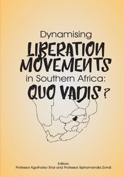 Paperback Dynamising Liberation Movements in Southern Africa: Quo Vadis? Book
