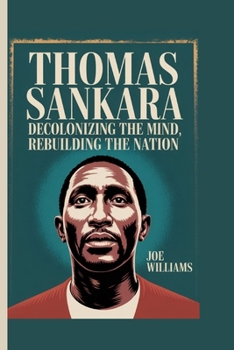 Paperback Thomas Sankara: Decolonizing the Mind, Rebuilding the Nation Book