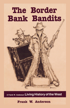 Paperback Border Bank Bandits: A Frank W. Anderson Living History of the West Book