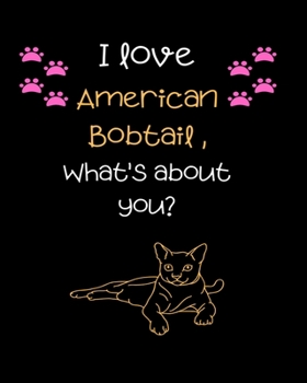 I love American bobtail, What's about you?: Teacher Planner Notebook For kindergarten and primary school teacher who love cats | Daily Weekly Monthly ... ... Gift | Undated 8x10 150 Pages white Paper