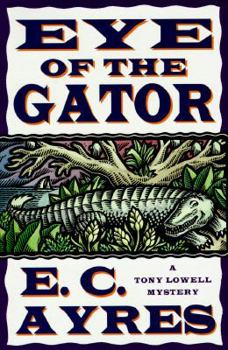 Eye of the Gator - Book #2 of the Tony Lowell