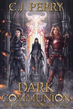 Dark Communion - Book #1 of the Godswar Chronicles