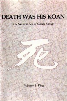 Paperback Death Was His Koan: The Samurai Zen of Suzuki Shosan Book