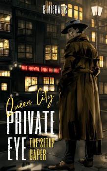 Paperback Queen City Private Eye: The Setup Caper (The Queen City Private Eye Detective Series) Book