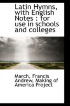 Hardcover Latin Hymns, with English Notes: for use in schools and colleges Book