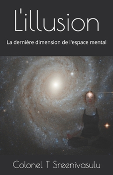 Paperback L'illusion: La dernière dimension de l'espace mental [French] Book