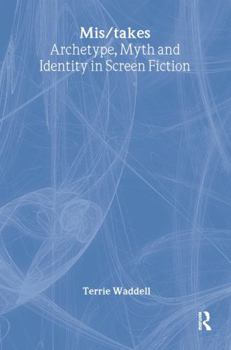 Paperback Mis/Takes: Archetype, Myth and Identity in Screen Fiction Book