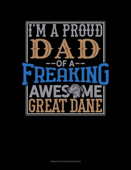 Paperback I Am A Proud Dad Of A Freaking Awesome Great Dane: Genkouyoushi Notebook Book