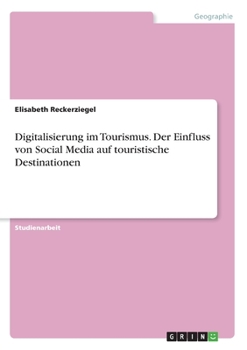 Paperback Digitalisierung im Tourismus. Der Einfluss von Social Media auf touristische Destinationen [German] Book