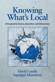 Paperback Knowing What's Local: Ethnographic Inquiry, Education and Democracy Book