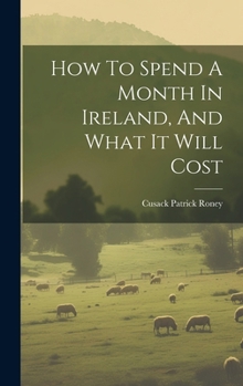 Hardcover How To Spend A Month In Ireland, And What It Will Cost Book
