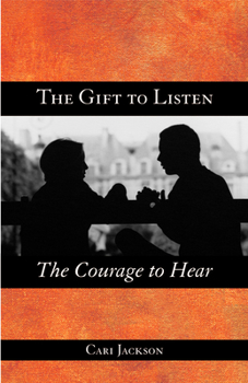 Paperback The Gift to Listen, the Courage to Hear Book