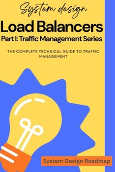 Paperback Load Balancers - System Design Interview Roadmap: The Complete Technical Guide to Traffic Management Book