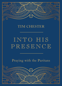 Hardcover Into His Presence: Praying with the Puritans Book