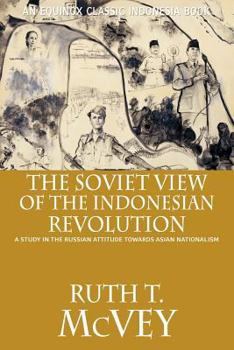 Paperback The Soviet View of the Indonesian Revolution: A Study in the Russian Attitude Towards Asian Nationalism Book