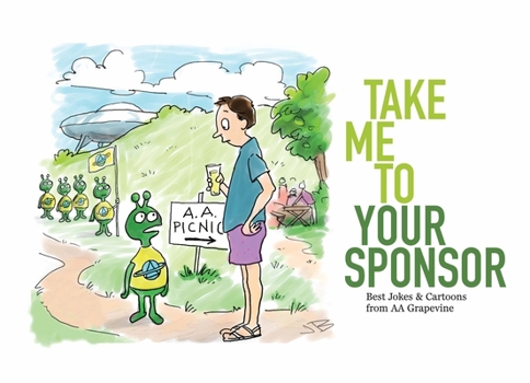 Paperback Take Me to Your Sponsor: Best Jokes & Cartoons from AA Grapevine Book