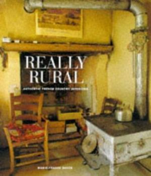 Hardcover Really Rural: Authentic French Country Interiors Book