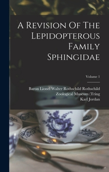 Hardcover A Revision Of The Lepidopterous Family Sphingidae; Volume 1 Book