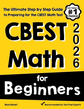 Paperback CBEST Math for Beginners: The Ultimate Step by Step Guide to Preparing for the CBEST Math Test Book