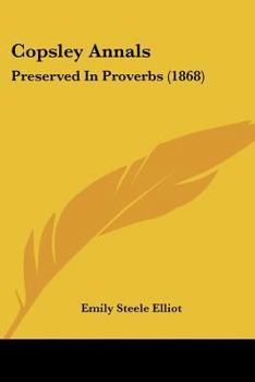 Paperback Copsley Annals: Preserved In Proverbs (1868) Book