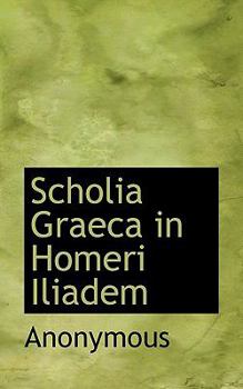Paperback Scholia Graeca in Homeri Iliadem Book
