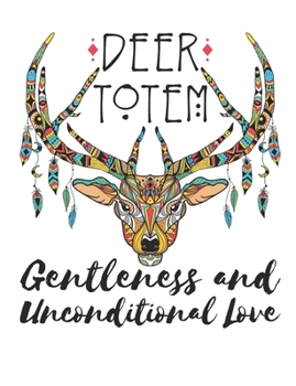 Deer Totem Gentleness and Unconditional Love: Native American Notebook, Blank Paperback Book to write in, 150 pages, college ruled