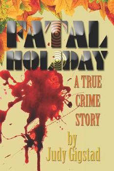 Paperback Fatal Holiday: A True Crime Story Book