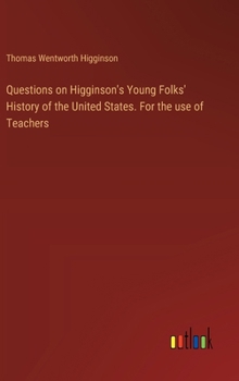 Hardcover Questions on Higginson's Young Folks' History of the United States. For the use of Teachers Book